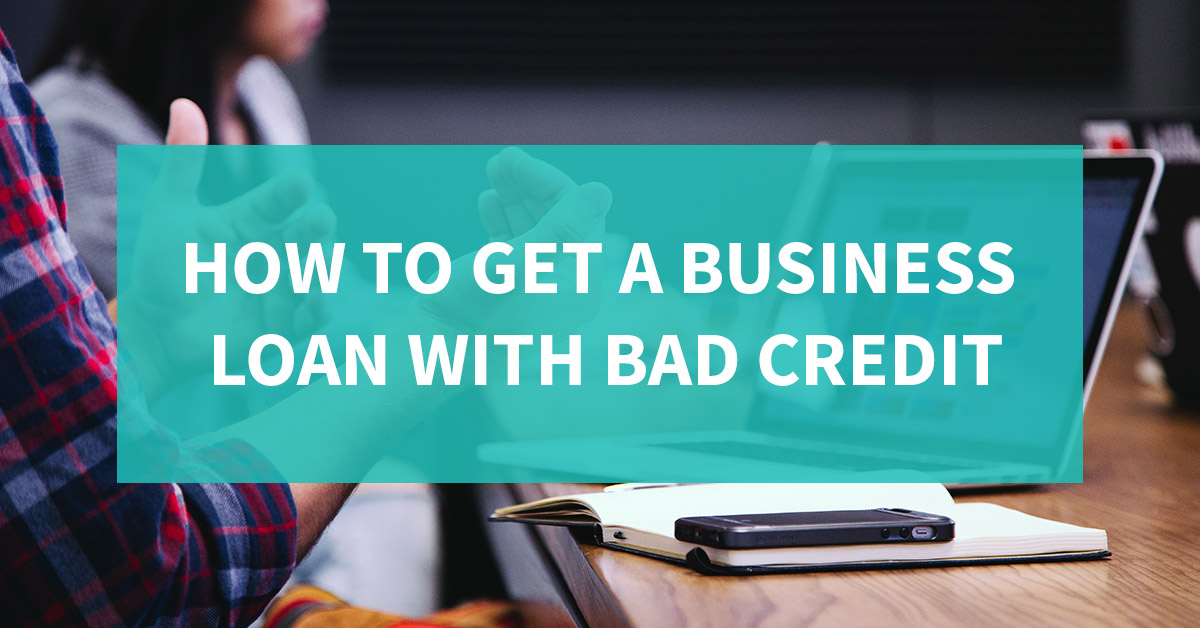 You are currently viewing How to get a business loan with bad credit?
