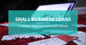 Read more about the article Small Business Loans in Canada: 5 reliable ways to make the most of your money